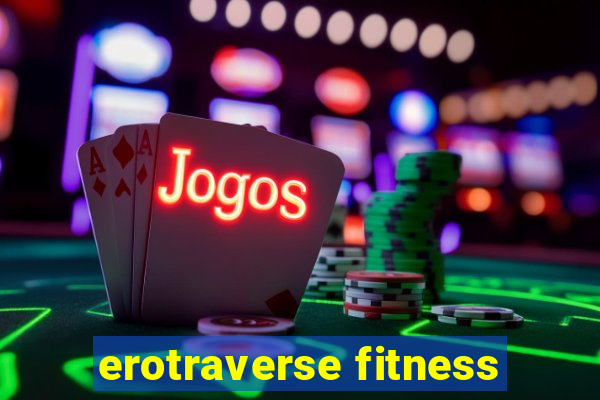 erotraverse fitness